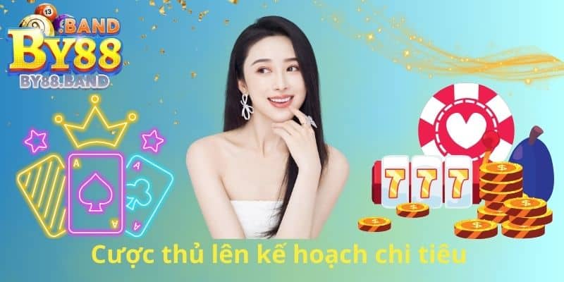 Cược thủ lên kế hoạch chi tiêu