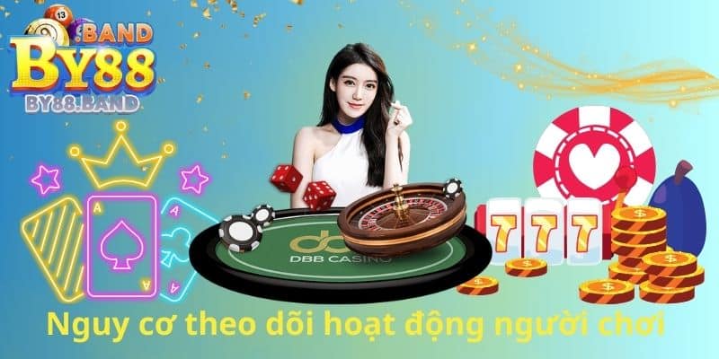 Nguy cơ theo dõi hoạt động người chơi
