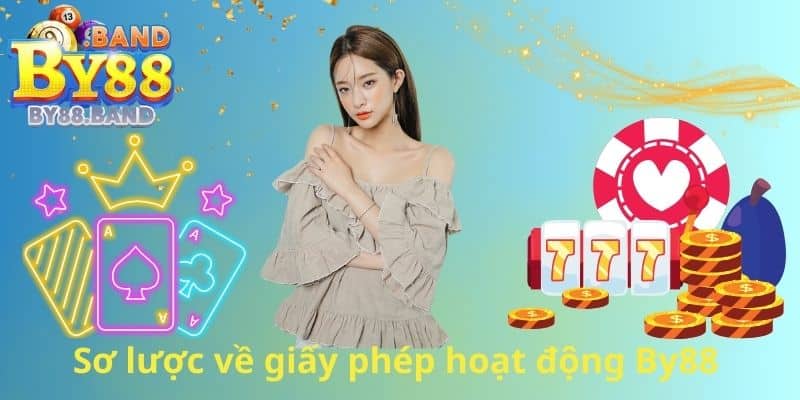 Sơ lược về giấy phép hoạt động By88