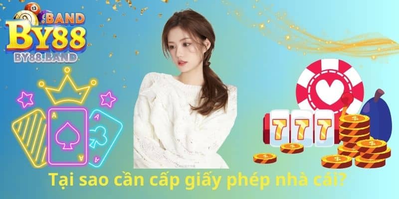 Tại sao cần cấp giấy phép nhà cái?