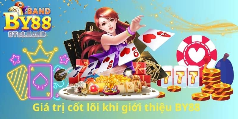 Giá trị cốt lõi khi giới thiệu BY88
