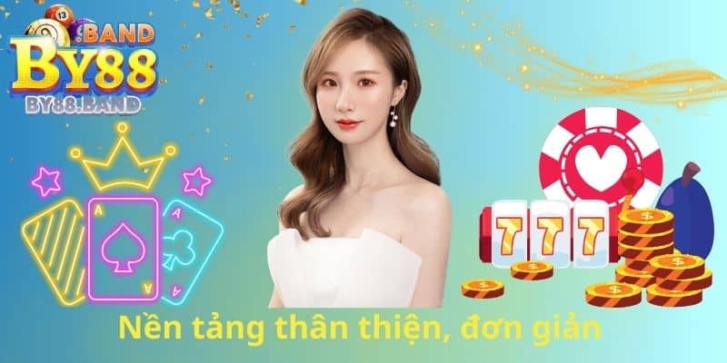 Nền tảng thân thiện, đơn giản