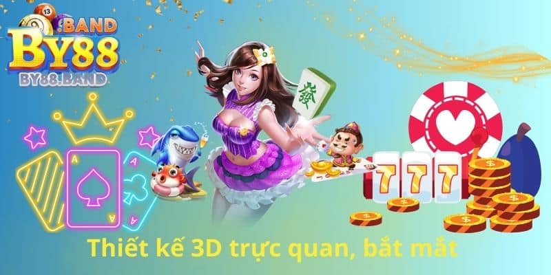 Thiết kế 3D trực quan, bắt mắt